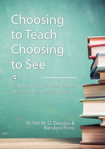 Cover image for Choosing to Teach, Choosing to See: Critical Readings for Those Entering the Noble Profession of Education