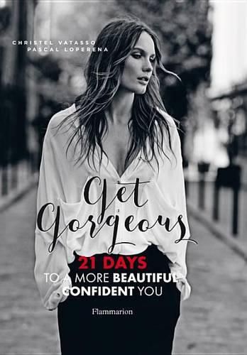 Cover image for Get Gorgeous: 21 Days to a More Beautiful, Confident You