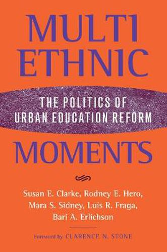 Cover image for Multiethnic Moments: The Politics of Urban Education Reform