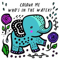 Cover image for Colour Me: Who's in the Water?: Watch Me Change Colour In Water