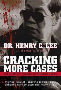 Cover image for Cracking More Cases: The Forensic Science of Solving Crimes : the Michael Skakel-Martha Moxley Case, the Jonbenet Ramsey Case and Many More!