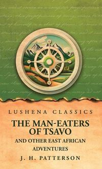 Cover image for The Man-Eaters of Tsavo And Other East African Adventures