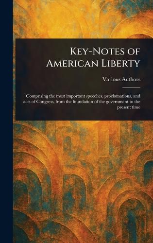 Cover image for Key-Notes of American Liberty