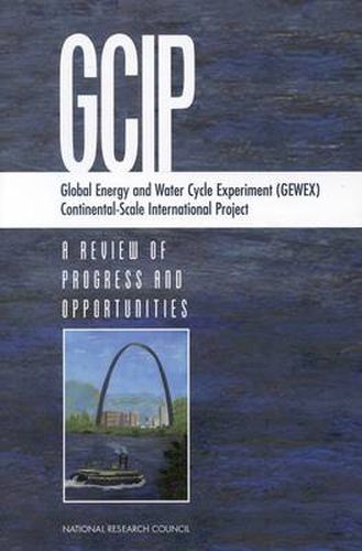 Global Energy and Water Cycle Experiment (GEWEX) Continental-Scale International Project: A Review of Progress and Opportunities