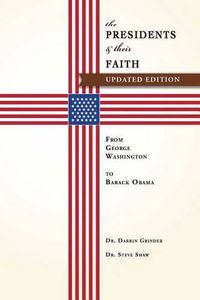 Cover image for The Presidents & Their Faith: From George Washington to Barack Obama