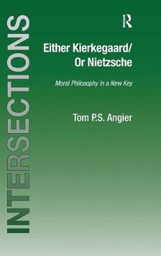 Cover image for Either Kierkegaard/Or Nietzsche: Moral Philosophy in a New Key