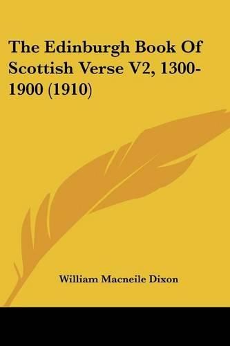 The Edinburgh Book of Scottish Verse V2, 1300-1900 (1910)