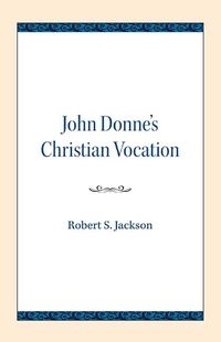 Cover image for John Donne's Christian Vocation