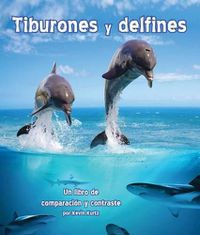 Cover image for Tiburones Y Delfines: Un Libro de Comparacion Y Contraste (Sharks and Dolphins: A Compare and Contrast Book)