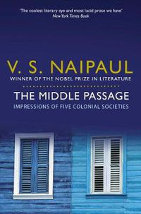 Cover image for The Middle Passage: Impressions of Five Colonial Societies