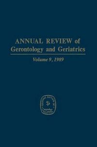 Cover image for Annual Review of Gerontology and Geriatrics: Volume 9, 1989