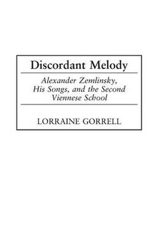 Cover image for Discordant Melody: Alexander Zemlinsky, His Songs, and the Second Viennese School