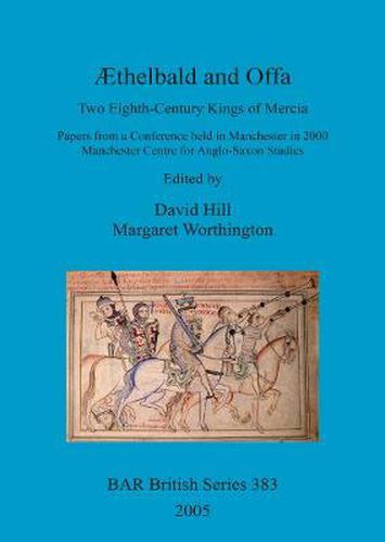 AEthelbald and Offa: Two Eighth-Century Kings of Mercia. Papers from a Conference held in Manchester in 2000. Manchester Centre for Anglo-Saxon Studies