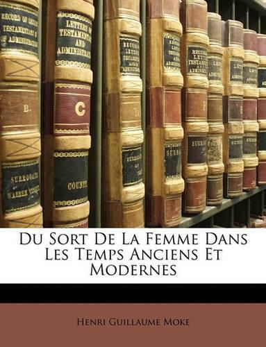 Cover image for Du Sort de La Femme Dans Les Temps Anciens Et Modernes