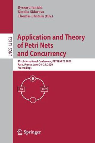 Cover image for Application and Theory of Petri Nets and Concurrency: 41st International Conference, PETRI NETS 2020, Paris, France, June 24-25, 2020, Proceedings