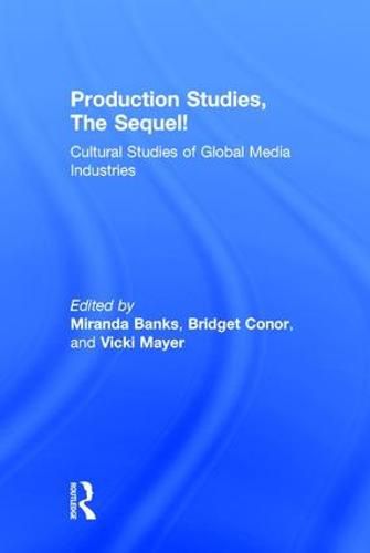 Cover image for Production Studies, The Sequel!: Cultural Studies of Global Media Industries