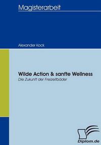 Cover image for Wilde Action & sanfte Wellness: Die Zukunft der Freizeitbader