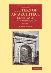 Cover image for Letters of an Architect from France, Italy and Greece