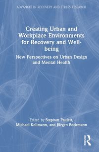 Cover image for Creating Urban and Workplace Environments for Recovery and Well-being