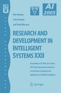 Cover image for Research and Development in Intelligent Systems XXII: Proceedingas of AI-2005, the Twenty-fifth SGAI International Conference on Innovative Techniques and Applications of Artificial Intelligence