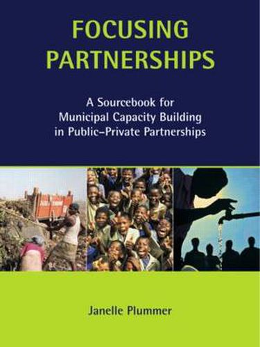 Cover image for Focusing Partnerships: A Sourcebook for Municipal Capacity Building in Public-private Partnerships