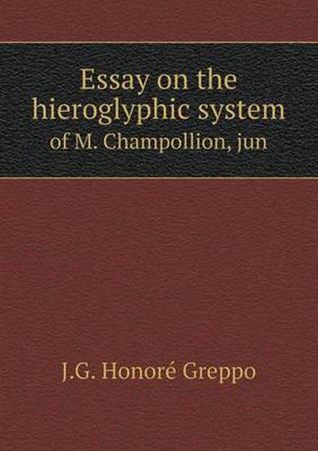 Cover image for Essay on the hieroglyphic system of M. Champollion, jun