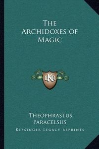 Cover image for The Archidoxes of Magic