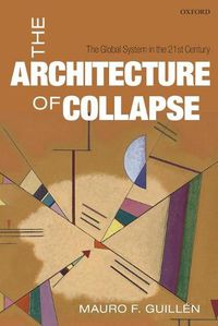 Cover image for The Architecture of Collapse: The Global System in the 21st Century
