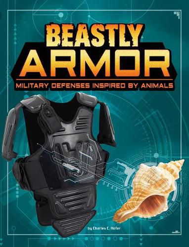 Beastly Armor: Military Defenses Inspired by Animals (Beasts and the Battlefield)