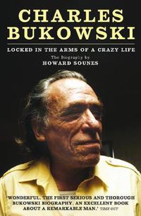 Cover image for Charles Bukowski: Locked in the Arms of a Crazy Life