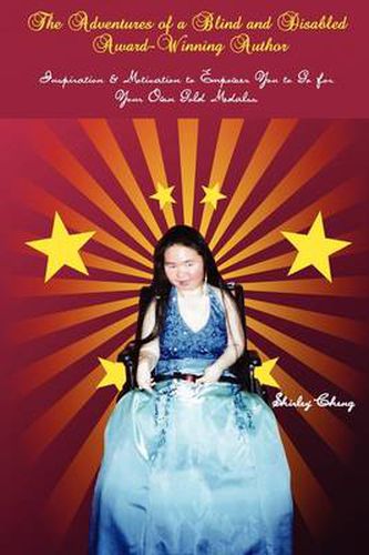 Cover image for The Adventures of a Blind and Disabled Award-Winning Author: Inspiration & Motivation to Empower You to Go for Your Own Gold Medals