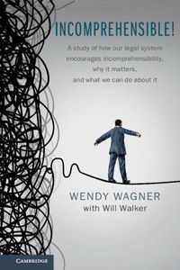 Cover image for Incomprehensible!: A Study of How Our Legal System Encourages Incomprehensibility, Why It Matters, and What We Can Do About It