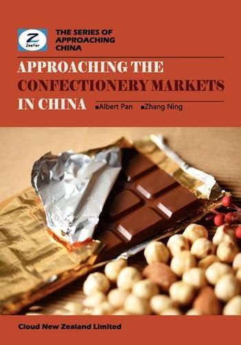 Cover image for Approaching the Confectionery Markets in China: China Confectionery and Chocolate Market Overview