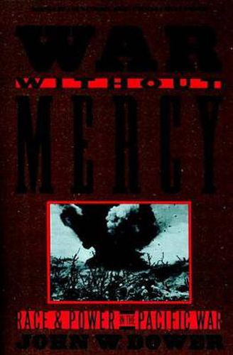 Cover image for War without Mercy: Race and Power in the Pacific War