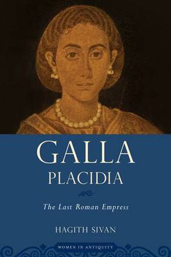 Cover image for Galla Placidia: The Last Roman Empress