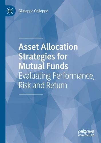 Cover image for Asset Allocation Strategies for Mutual Funds: Evaluating Performance, Risk and Return
