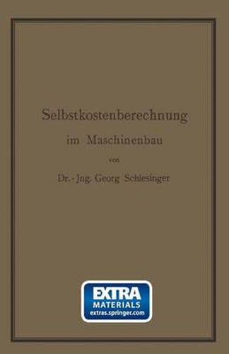 Selbstkostenberechnung im Maschinenbau: Zusammenstellung und kritische Beleuchtung bewahrter Methoden mit praktischen Beispielen