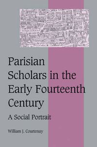 Cover image for Parisian Scholars in the Early Fourteenth Century: A Social Portrait