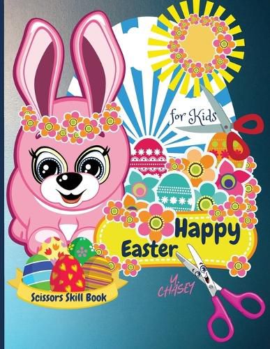 Cover image for Happy Easter Scissors Skill Book for kids: Funny Cutting Practice Activity Book for Toddlers and Kids ages 3-5