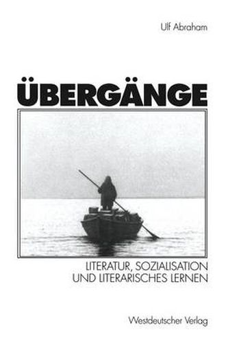 Cover image for UEbergange: Literatur, Sozialisation Und Literarisches Lernen