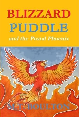 Blizzard Puddle and the Postal PhoenixFlame Hardback Edition