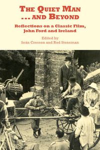 Cover image for The Quiet Man ... and Beyond: Reflections on a Classic Film, John Ford and Ireland