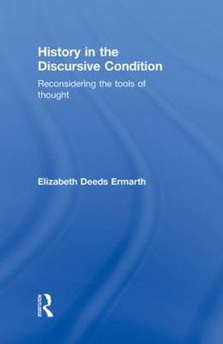 Cover image for History in the Discursive Condition: Reconsidering the Tools of Thought