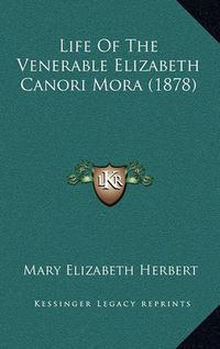 Cover image for Life of the Venerable Elizabeth Canori Mora (1878)