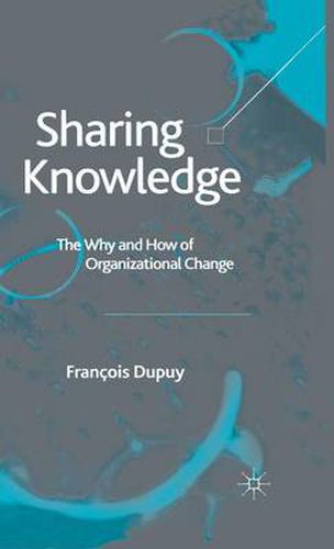 Cover image for Sharing Knowledge: The Why and How of Organizational Change