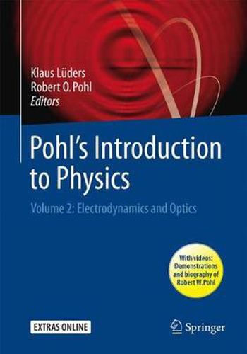 Pohl's Introduction to Physics: Volume 2: Electrodynamics and Optics