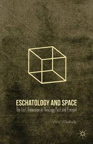 Cover image for Eschatology and Space: The Lost Dimension in Theology Past and Present