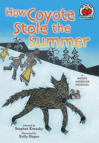 Cover image for How Coyote Stole the Summer: [A Native American Folktale]