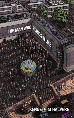 Cover image for The Man Who Stands in Line: A Collection of Very Short Works