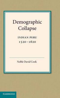 Cover image for Demographic Collapse: Indian Peru, 1520-1620